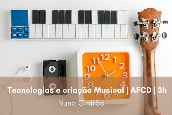 Tecnologias e Criação Musical - AFCD 3h